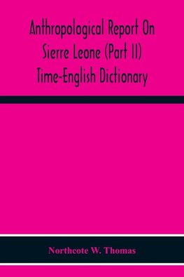 Anthropological Report On Sierre Leone (Part Ii) Time-English Dictionary