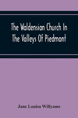 The Waldensian Church In The Valleys Of Piedmont