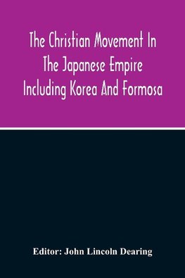 The Christian Movement In The Japanese Empire Including Korea And Formosa A Year Book For 1916 Fourteenth Annual Issue