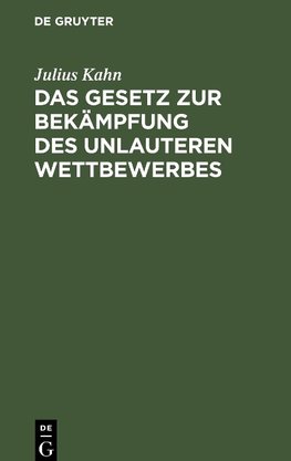 Das Gesetz zur Bekämpfung des unlauteren Wettbewerbes