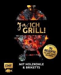 Ja, ich grill! - Mit Holzkohle und Briketts