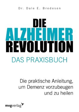 Die Alzheimer-Revolution - Das Praxisbuch