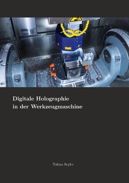 Digitale Holographie in der Werkzeugmaschine