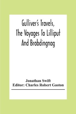 Gulliver'S Travels, The Voyages To Lilliput And Brobdingnag