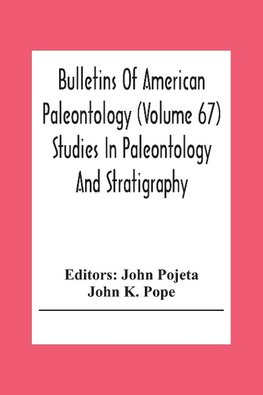 Bulletins Of American Paleontology (Volume 67) Studies In Paleontology And Stratigraphy