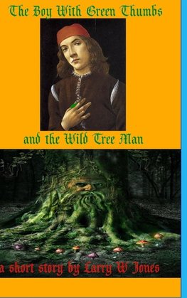 The Boy With Green Thumbs and The Wild Tree Man