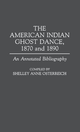 The American Indian Ghost Dance, 1870 and 1890