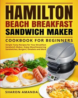 Hamilton Beach Breakfast  Sandwich Maker Cookbook for Beginners