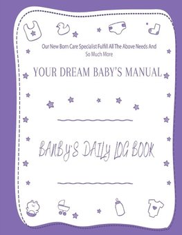 Your Dream Baby's Manual "Baby's Daily Log Book"