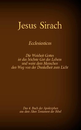 Das Buch Jesus Sirach, Ecclesiasticus, das 4. Buch der Apokryphen aus der Bibel