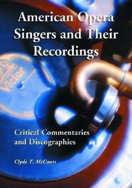 McCants, C:  American Opera Singers and Their Recordings