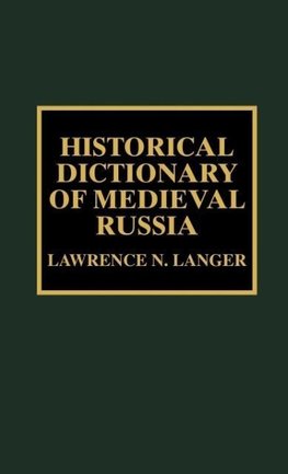 Historical Dictionary of Medieval Russia