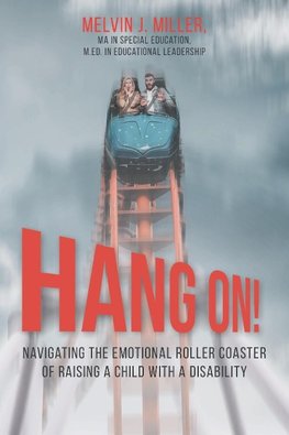 HANG ON! Navigating the Emotional Roller Coaster of Raising a Child with a Disability