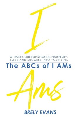 Brely Evans presents The ABCs of I AMs