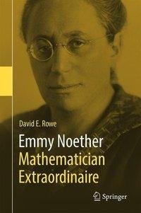 Emmy Noether - Mathematician Extraordinaire