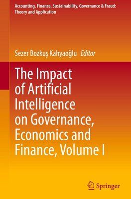 The Impact of Artificial Intelligence on Governance, Economics and Finance, Volume I