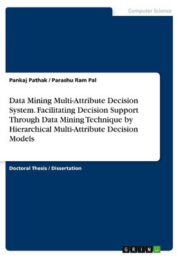 Data Mining Multi-Attribute Decision System. Facilitating Decision Support Through Data Mining Technique by Hierarchical Multi-Attribute Decision Models