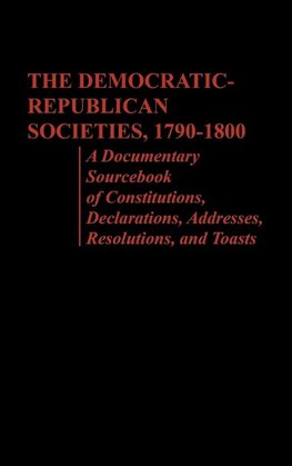 The Democratic-Republican Societies, 1790-1800