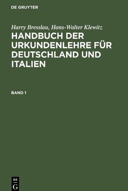 Handbuch der Urkundenlehre für Deutschland und Italien, Band 1, Handbuch der Urkundenlehre für Deutschland und Italien Band 1