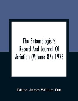 The Entomologist'S Record And Journal Of Variation (Volume 87) 1975