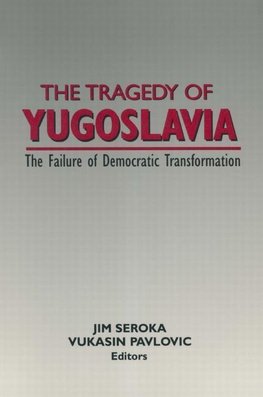 Seroka, J: The Tragedy of Yugoslavia: The Failure of Democra