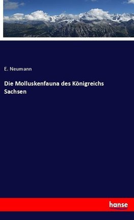 Die Molluskenfauna des Königreichs Sachsen