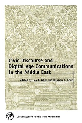 Civic Discourse and Digital Age Communications in the Middle East