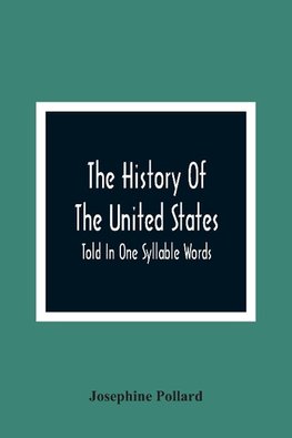 The History Of The United States; Told In One Syllable Words