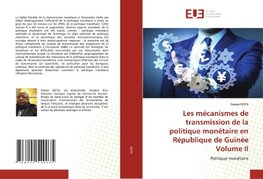 Les mécanismes de transmission de la politique monétaire en République de Guinée Volume II