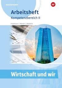 Wirtschaft und Wir. Arbeitsheft. Kompetenzbereich II