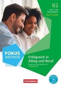 Fokus Deutsch B2 - Erfolgreich in Alltag und Beruf - Kurs- und Übungsbuch