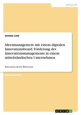 Ideenmanagement mit einem digitalen Innovationsboard. Förderung des Innovationsmanagements in einem mittelständischen Unternehmen