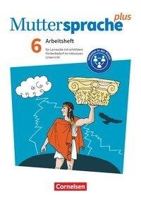 Muttersprache plus 6. Schuljahr. Arbeitsheft für Lernende mit erhöhtem Förderbedarf im inklusiven Unterricht