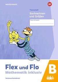 Flex und Flo - Mathematik inklusiv. Sachrechnen und Größen B