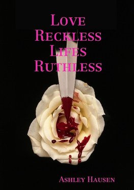 Love Reckless Lifes Ruthless