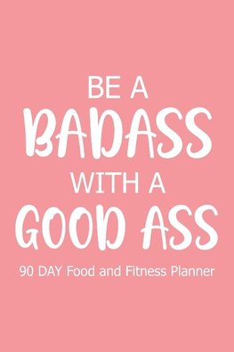 Be a Badass with a Good Ass 90 Day