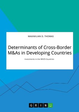 Determinants of Cross-Border M&As in Developing Countries. Investments in the BRICS Countries