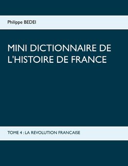 MINI DICTIONNAIRE DE L'HISTOIRE DE FRANCE