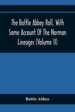 The Battle Abbey Roll, With Some Account Of The Norman Lineages (Volume Ii)