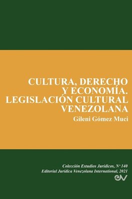 CULTURA, DERECHO Y ECONOMÍA. LEGISLACIÓN CULTURAL VENEZOLANA