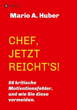 CHEF, JETZT REICHT'S!