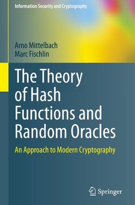 The Theory of Hash Functions and Random Oracles