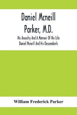 Daniel Mcneill Parker, M.D.