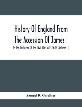 History Of England From The Accession Of James I To The Outbreak Of The Civil War 1603-1642 (Volume Ii)