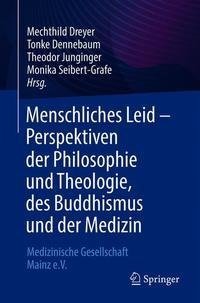 Menschliches Leid - Perspektiven der Philosophie und Theologie, des Buddhismus und der Medizin