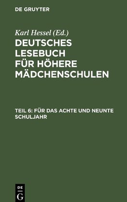 Deutsches Lesebuch für höhere Mädchenschulen, Teil 6, Für das achte und neunte Schuljahr