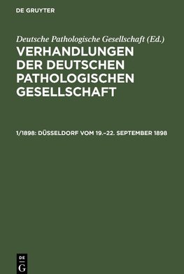 Verhandlungen der Deutschen Pathologischen Gesellschaft, 1/1898, Düsseldorf vom 19.-22. September 1898