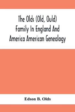 The Olds (Old, Ould) Family In England And America