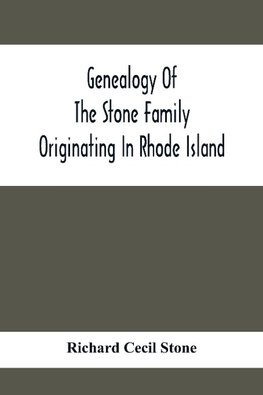 Genealogy Of The Stone Family Originating In Rhode Island