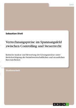 Verrechnungspreise im Spannungsfeld zwischen Controlling und Steuerrecht